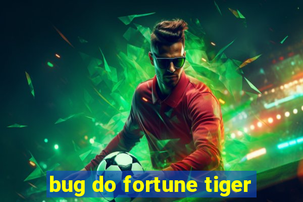 bug do fortune tiger